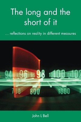 The Long and the Short of It: Reflections on reality in different measures by Jo