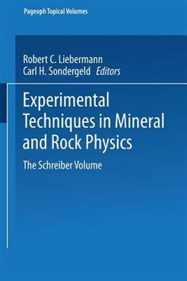 Experimental Techniques in Mineral and Rock Physics : The Schreiber Volume, P...