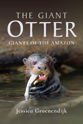 The Giant Otter by Jessica Groenendijk - 9781526711748