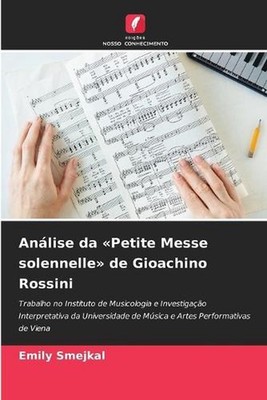 Anlise da Petite Messe solennelle de Gioachino Rossini by Emily Smejkal (Portugu