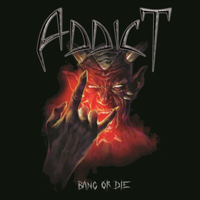 ADDICT Bang Or Die ( CD 2021 A Chance For Metal Rec. Digipak )