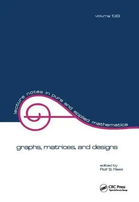 Graphs, Matrices, and Designs | Festschrift in Honor of Norman J. Pullman | Rees