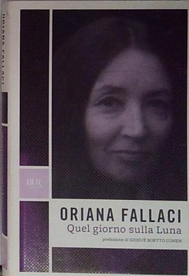 Fallaci QUEL GIORNO SULLA LUNA Rizzoli 2009