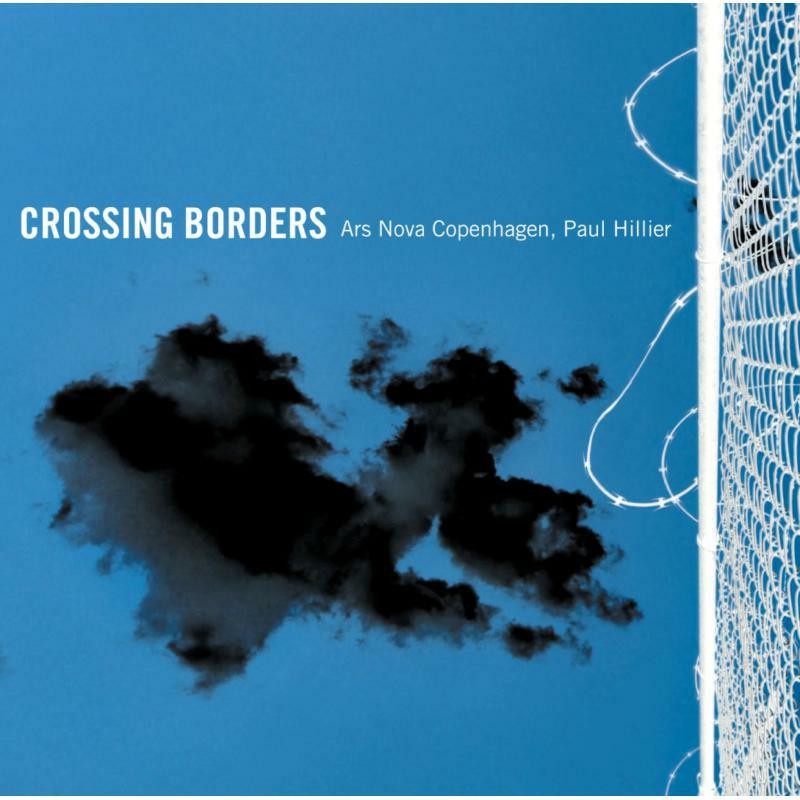 6220626 Ars Nova Copenhagen/Hillier Crossing Borders CD 6220626 NEW