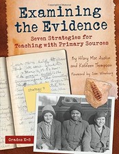 EXAMINING THE EVIDENCE: SEVEN STRATEGIES FOR TEACHING WITH By Hilary Mac Austin
