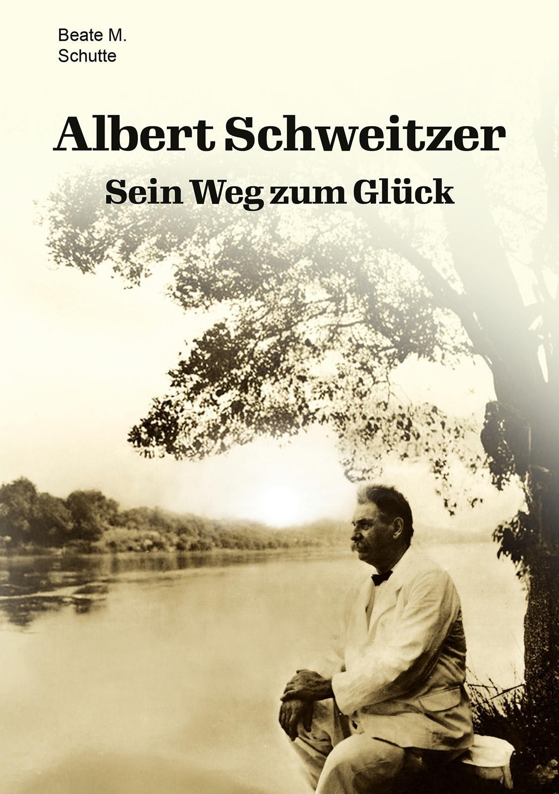 Albert Schweitzer Beate M. Schutte