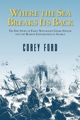 Where the Sea Breaks Its Back : The Epic Story of the Early Natur