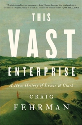 #ad This Vast Enterprise: A New History of Lewis amp; Clark Hardback or Cased Book $29.73