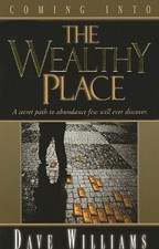 COMING INTO THE WEALTHY PLACE: A SECRET PATH TO ABUNDANCE By Dave Williams Mint