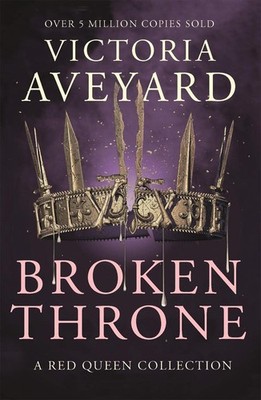 Broken Throne: An unmissable collection of Red Queen novellas brimming with roma