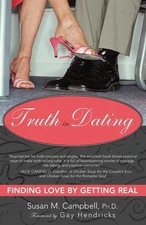 Truth in Dating: Finding Love by Getting Real - paperback Campbell, Ph.D. Su...