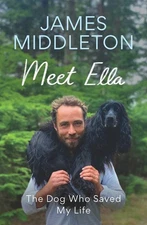 Meet Ella: The Dog Who Saved My Life - hardcover Middleton, James