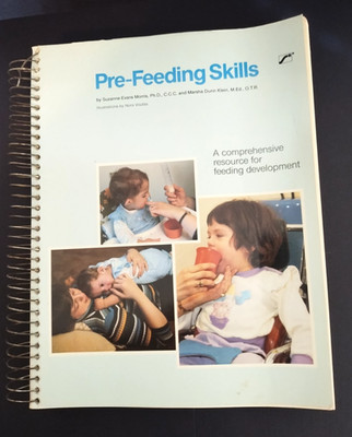 Pre-Feeding Skills: A Comprehensive Resource for Feeding Development 1987 Morris