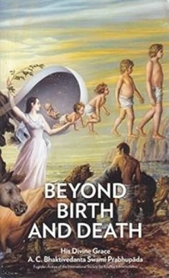 Beyond Birth and Death A. C. Bhaktivedanta Swami Prabhupada