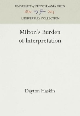 Dayton Haskin Milton's Burden of Interpretation (Gebundene Ausgabe) (US IMPORT)