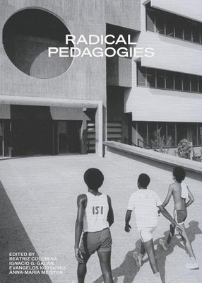Radical Pedagogies by Beatriz Colomina (English) Paperback Book