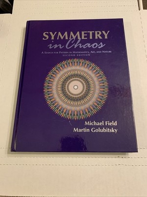 Symmetry in Chaos: A Search for Pattern in Mathematics, Art and Nature by Field