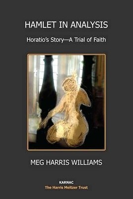 Hamlet in Analysis: Horatio's Story - A Trial o, Williams..