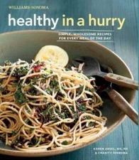 Healthy in a Hurry (Williams-Sonoma): Simple, Wholesome Recipes for Every - GOOD