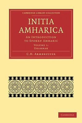 Initia Amharica An Introduction to Spoken Amharic Armbruster Paperback Volume 1