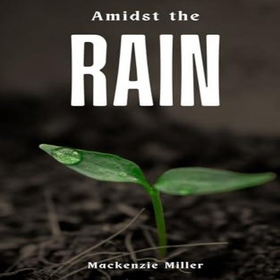 Amidst the Rain Mackenzie Miller Paperback Repro India Limited Me