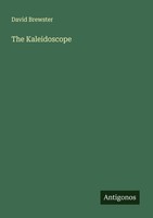 The Kaleidoscope David Brewster