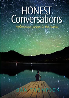 Honest Conversations-Reflections on Prayer in the Psalm -  NEW Dan Thompson 2018
