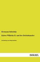 Kaiser Wilhelm Ii. Und Der Reichskanzler | Buch | 9783955804183