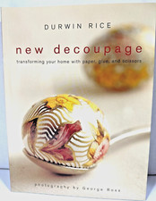 New Decoupage: Transforming Your Home with Paper, Glue, and Scissors by Rice