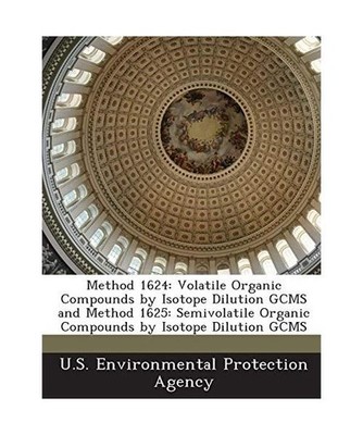 Method 1624: Volatile Organic Compounds by Isotope Dilution Gcms and Method 1625