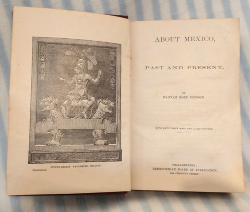 About Mexico, Past And Present by Hannah More Johnson 1887 Hardcover Book - Picture 3 of 8