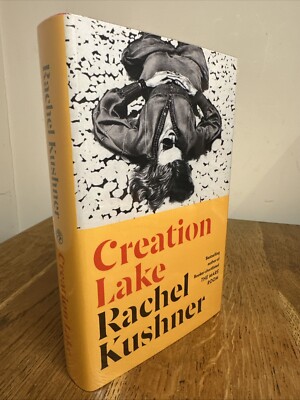 Creation Lake von Rachel Kushner SIGNIERT 2024 UK 1./1. HB Jonathan Cape