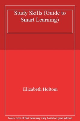 Study Skills (Guide to Smart Learning),Elizabeth Holtom
