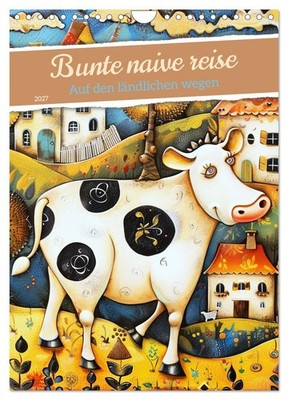 Bunte naive reise (Wandkalender 2027 DIN A4 hoch), CALVENDO Monatskalender