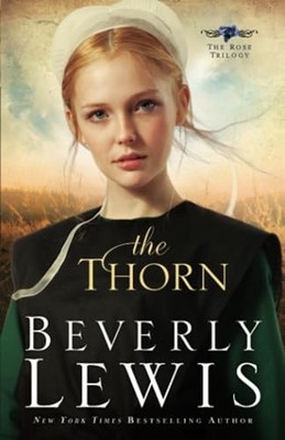 Thorn: 1 (The Rose Trilogy) by Lewis, Beverly 0764205749 FREE Shipping