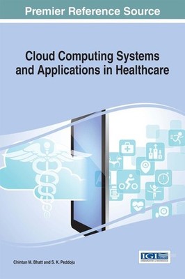 Cloud Computing Systems and Applications in Healthcare (Advances in Healthca...
