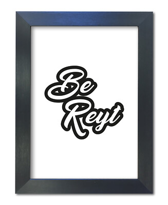 #44a Yorkshire Slang Zitat Druck ''Be Reyt'' Poster A3-A4 Wandbild Deko WEISS
