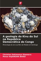 Christian Sekimonyo Shamavu (U. A.) | A Geologia Do Kivu Do Sul Na RepúBlica...