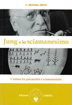 Smith: Jung und der Schamanismus. Die Seele zwischen Psychoanalyse und Schamanismus - Amrita