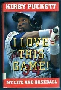 I LOVE THIS GAME!: MY LIFE AND BASEBALL By Kirby Puckett - Hardcover *BRAND NEW*
