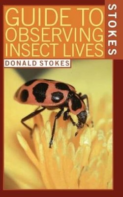 Stokes Guide to Observing Insect Lives - Paperback By Stokes, Donald - GOOD
