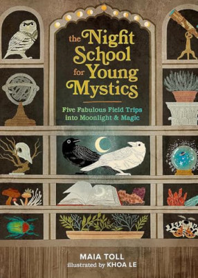 The Night School for Young Mystics: Five Fabulous Field - Hardback NEW Toll, Mai