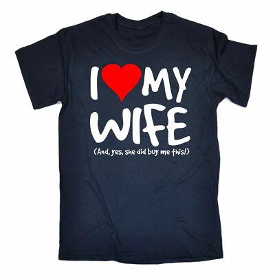 I Love My Wife Yes She Bought me this T-SHIRT husband anniversary Gift ...