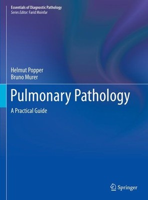 Pulmonary Pathology - A Practical Guide Moinfar, Farid, Helmut Popper and Bruno 