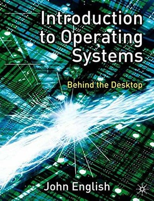 Introduction to Operating Systems: Behind the Desk... by English, John Paperback
