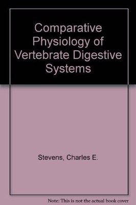 Comparative Physiology of Vertebrate Digestive Systems - Stevens, Charles E.