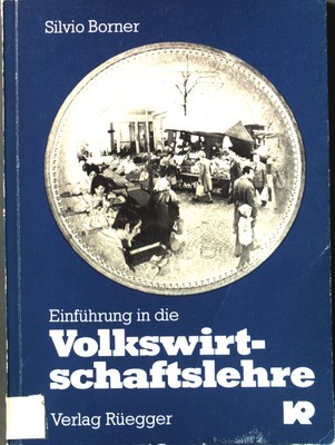 Einführung in die Volkswirtschaftslehre Borner, Silvio:
