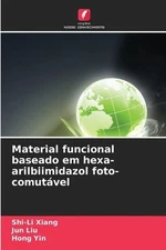 Material funcional baseado em hexa-arilbiimidazol foto-comutvel by Shi-Li Xiang