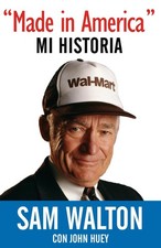Made in America: Mi Historia / Made In America: My History by Sam Walton (Spanis
