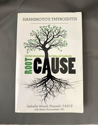 Hashimoto s Thyroiditis Root Cause Izabella Wentz 2013 Paperback Thyroid Health